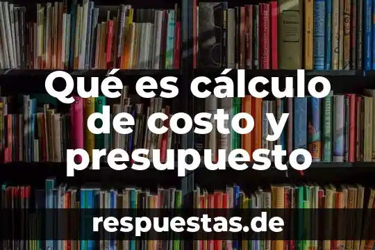 Cálculo de interés compuesto que es 5 Qué es cálculo de costo y presupuesto