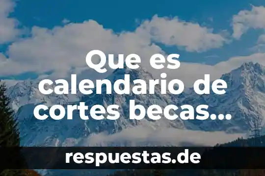 Qué es un comando cortes 3 Que es calendario de cortes becas media superior