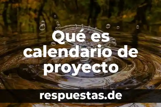 Que es una objetivo de un proyecto 4 Qué es calendario de proyecto
