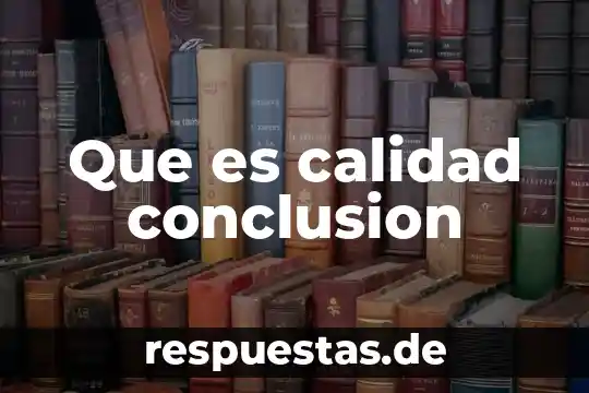 Que es manuales de calidad 8 Que es calidad conclusion