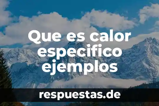 Que es el color especifico y ejemplos 3 Que es calor especifico ejemplos