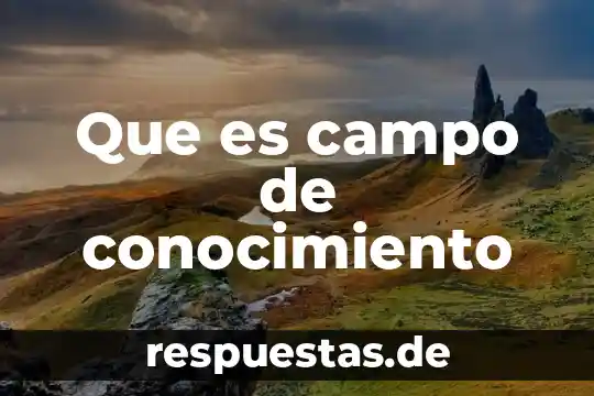 Qué es campo editorial 7 Que es campo de conocimiento