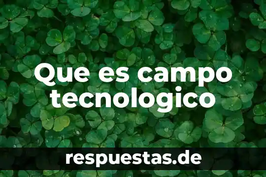 Que es un campo hidroestatico 3 Que es campo tecnologico