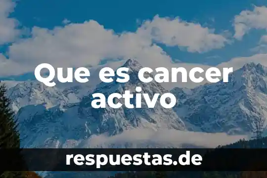 Que es un activo subyaacente 7 Que es cancer activo