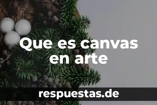Que es el arte contemporáneo 7 Que es canvas en arte