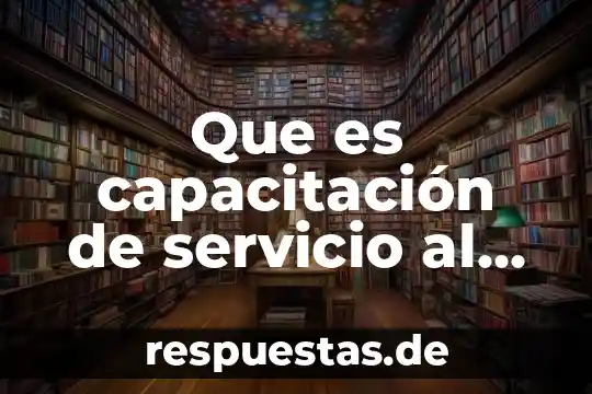 Qué es un despacho con servicio de auditoría concepto 6 Que es capacitación de servicio al cliente