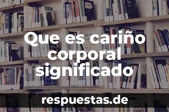 Que es aplacar significado 8 Que es cariño corporal significado