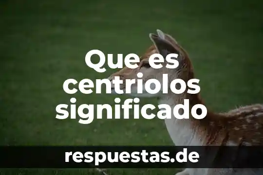 Qué es la lengua en base a un autor 8 Que es centriolos significado