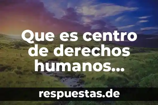 Que es ser asistente de recursos humanos 3 Que es centro de derechos humanos miguel agustín pro juárez
