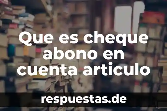 Artículo de que es la biorremediación 3 Que es cheque abono en cuenta articulo