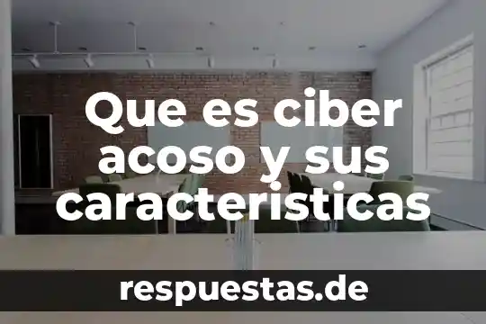 Qué es el acoso escolar en México conclusión 3 Que es ciber acoso y sus caracteristicas