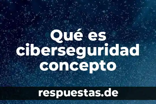 Que es y para que sirve la ciberseguridad 4 Qué es ciberseguridad concepto