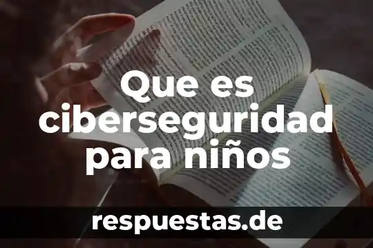 Qué es ciberseguridad concepto 3 Que es ciberseguridad para niños
