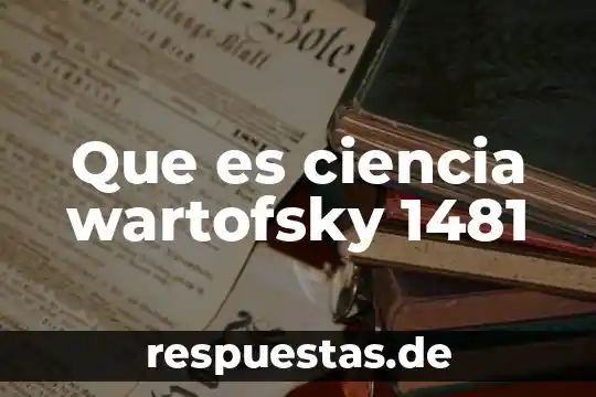 Que es ciencia wartofsky 1481