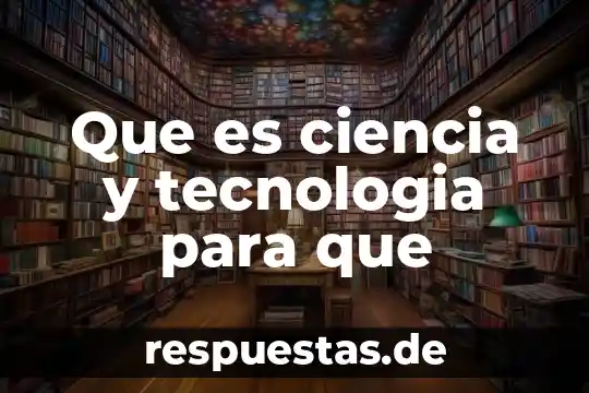 Que es resignificacion en tecnologia 6 Que es ciencia y tecnologia para que