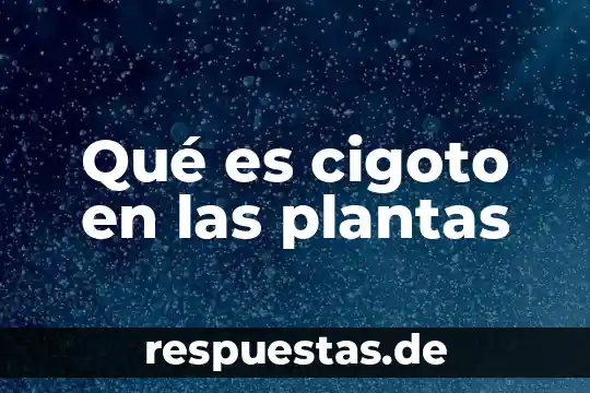 Qué es cigoto en las plantas