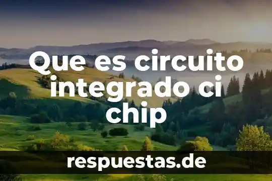 Qué es un circuito doble en electrónico 5 Que es circuito integrado ci chip
