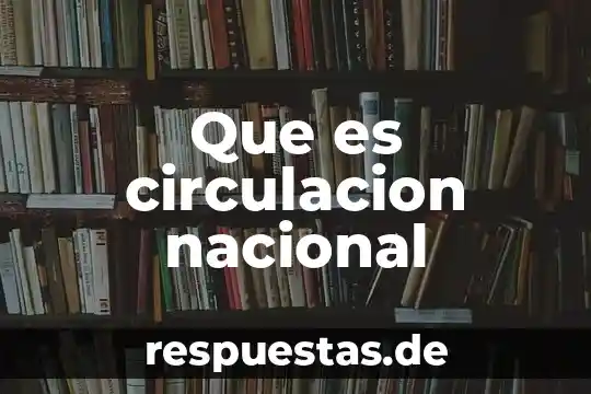 Que es la circulación administrativa 3 Que es circulacion nacional