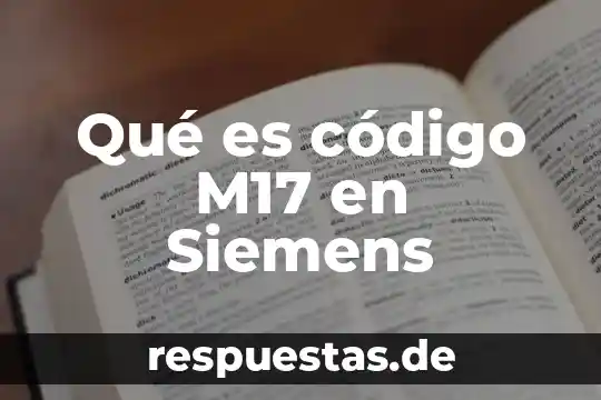 Que es codigo eticode valores 7 Qué es código M17 en Siemens