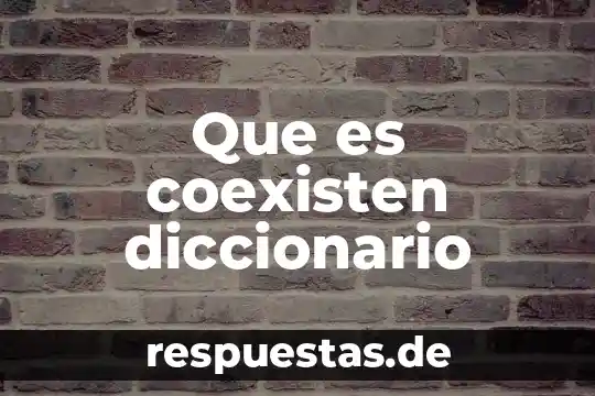 Que es la identidad diccionario 8 Que es coexisten diccionario