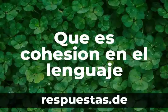 Que es cohesion en el lenguaje