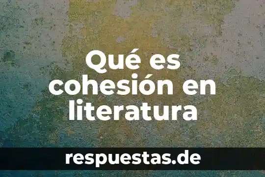 Qué es cohesión en literatura