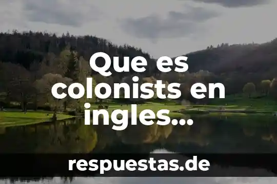 Que es badajo significado 7 Que es colonists en ingles significado