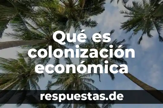 Qué es colonización económica