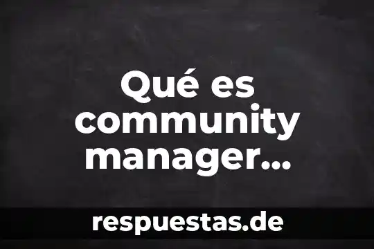 Que es la administracion de comunidades virtuales community manager 7 Qué es community manager arquitectura