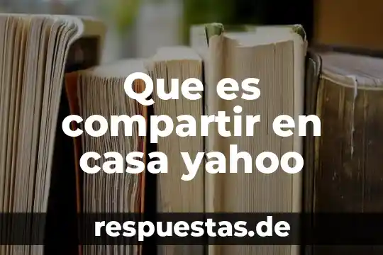 Que es casa de seguridad 3 Que es compartir en casa yahoo