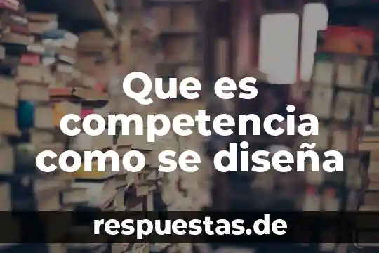 Qué es el incidente de competencia concepto 5 Que es competencia como se diseña