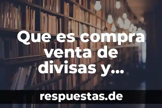 Que es una carta compra venta 4 Que es compra venta de divisas y metales
