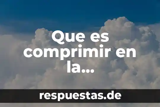 Que es entretenimiento en la computadora 5 Que es comprimir en la computadora