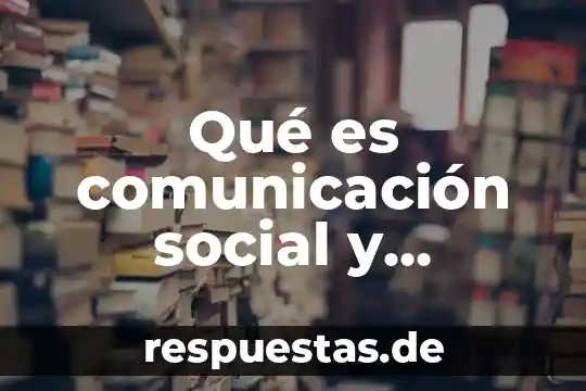 Qué es razón social o número 3 Qué es comunicación social y periodismo definición