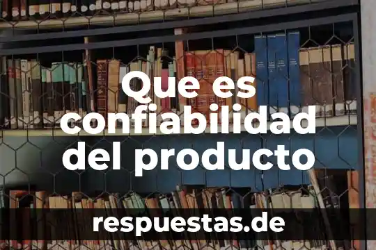 Que es actitud del producto 6 Que es confiabilidad del producto