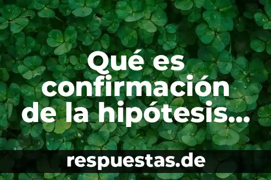 Que es el metodo ipler 7 Qué es confirmación de la hipótesis en el método científico