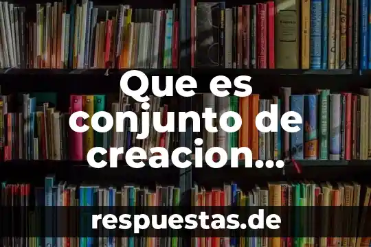 Que es conjunto de creacion psicologia