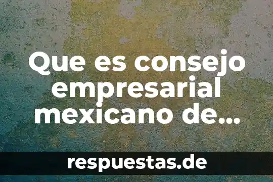 Que es el nombre en el derecho mexicano 5 Que es consejo empresarial mexicano de commerce exterior