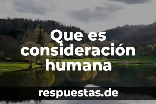 Qué es genealogía humana 8 Que es consideración humana