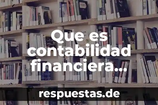 Qué es auditoria administrativa según varios autores 7 Que es contabilidad financiera segun varios autores