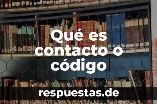 Que es la cultura turistica para personal de contacto 6 Qué es contacto o código