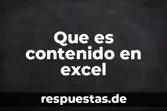 Que es contenido en excel
