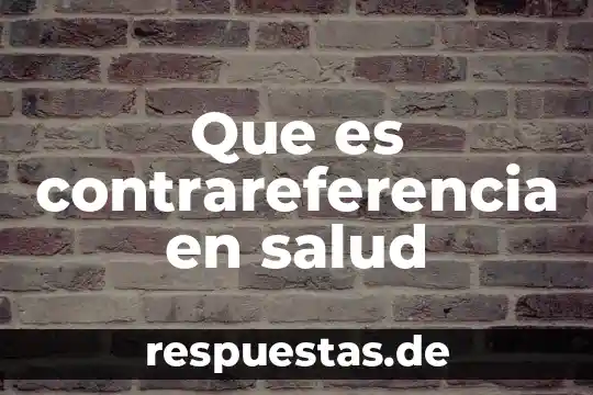 Que es la rehabilitacion en salud 4 Que es contrareferencia en salud
