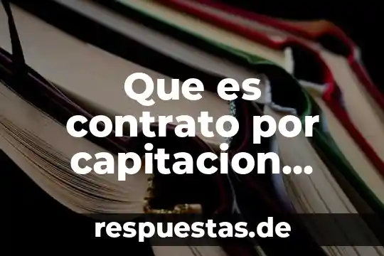 Que es el contrato telefonico 4 Que es contrato por capitacion inicial