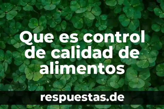Concepto que es calidad de vida 8 Que es control de calidad de alimentos