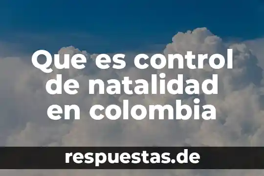 Que es control de natalidad en colombia