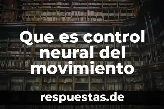 Que es el presente progresivo ingles 6 Que es control neural del movimiento