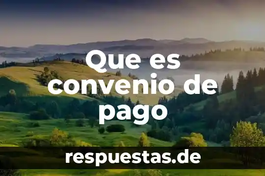 Que es convenio de pago