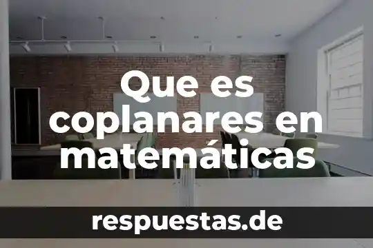 Qué es definición matemáticas 6 Que es coplanares en matemáticas