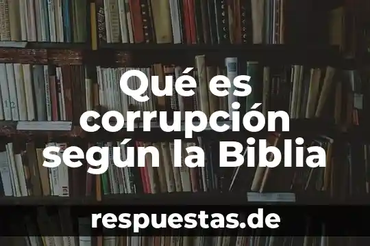 Que es la estrella de david en la biblia 5 Qué es corrupción según la Biblia